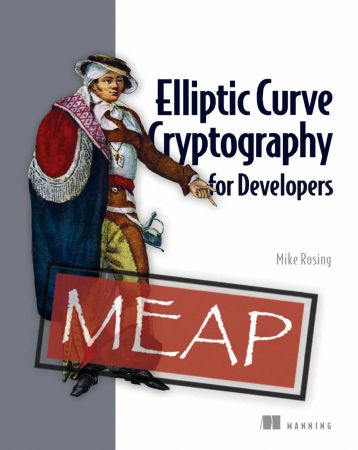 Elliptic Curve Cryptography for Developers (MEAP V06)