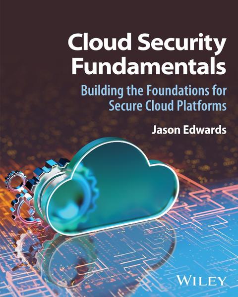 Cloud Security Fundamentals Building The Foundations (2026) (Jason Edwards;) Cloud Security Fundamentals Building The Foundations (2026) (Jason Edwards;)