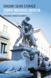 Erasmo Silvio Storace - Corpo individuo identità. Scritti di filosofia e simbolica politica (2020)