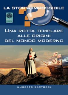 Umberto Bartocci - Una rotta templare alle origini del mondo moderno (2015)