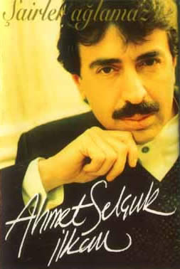 Ahmet Selçuk Ilkan - Sairler Aglamaz (2)