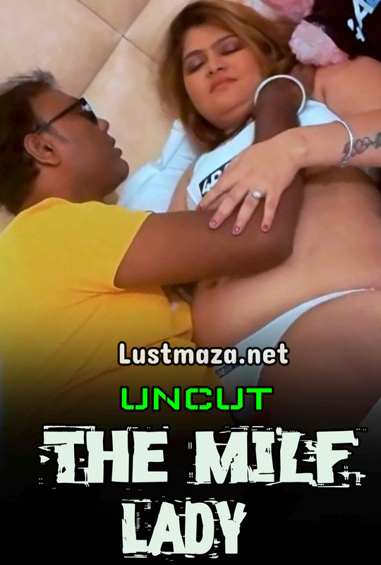 18+ The Milf Lady (2025) Uncut – Hindi Hot Short Film – WEB-DL X264 1080p 720p 480p – Download