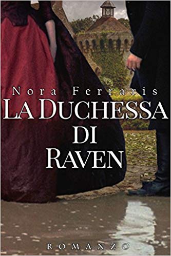 Nora Ferraris - The Ruine Series Vol. 1 - La duchessa di Raven (2016)