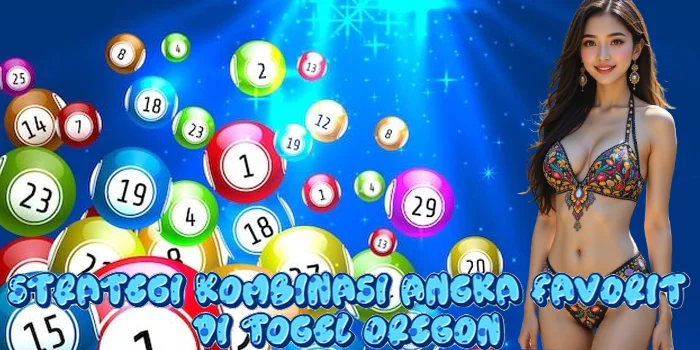 Strategi Kombinasi Angka Favorit di Togel Oregon