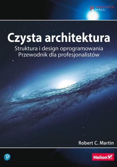 Czysta architektura. Struktura i design oprogramowania - Robert Cecil Martin [eBook PL]