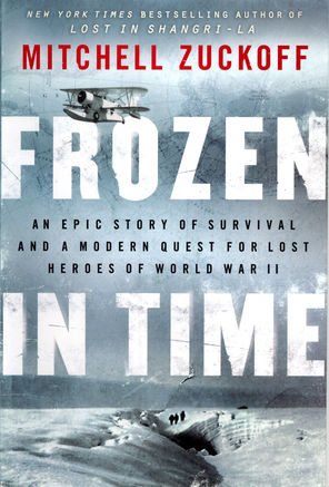 Book Review: Frozen in Time: An Epic Story of Survival and a Modern Quest for Lost Heroes of World War II by Mitchell Zuckoff