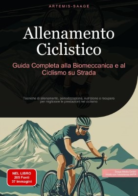 b]Artemis Saage - Allenamento Ciclistico. Guida Completa alla Biomeccanica e al Ciclismo su Strad...