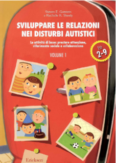 Steven E. Gutstein, Rachelle K. Sheely - Sviluppare le relazioni nei disturbi autistici. Vol. 1.  Le attività di base. Prestare attenzione, riferimento sociale e collaborazione (2006)
