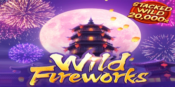Langkah Mudah Menang Besar Slot Wild Fireworks Paling Ampuh