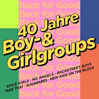 Back-For-Good-40-Jahre-Boy-Girlgroups-2-