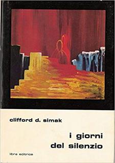 Clifford D. Simak - I giorni del silenzio (1973)