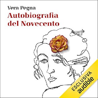 Vera Pegna - Autobiografia del Novecento. Storia di una donna che ha attraversato la Storia (2020) .mp3 - 160 kbps