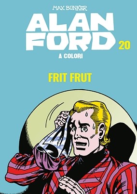 Alan Ford A Colori 20 - Frit Frut (Agosto 2019)