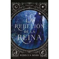 LA REBELION DE LA REINA, REBECCA ROSS