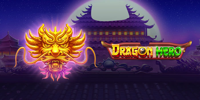 Trik Menang Slot Dragon Hero Versi Gacor Terbaru