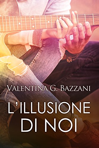 Valentina G. Bazzani - L'illusione di noi (2016)