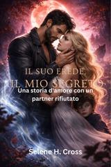 Selene H. Cross – Il suo erede, il mio segreto (2026)