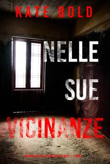 Kate Bold - Nelle sue vicinanze. Un thriller dell’agente FBI Eve Hope Vol. 3 (2024)