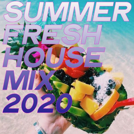 Various Artists   Summer Fresh House Mix (2020) mp3, flac