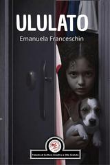 Emanuela Franceschin - Ululato. Il silenzio non esiste, c’è sempre un suono (2026)
