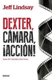 DEXTER, CÁMARA ¡ACCIÓN! JEFF LINDSAY