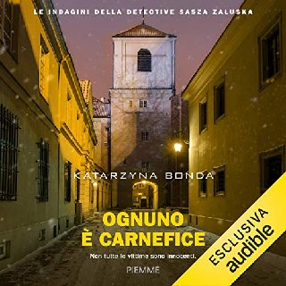 Katarzyna Bonda - Ognuno è carnefice. Le indagini della detective Sasza Zaluska (2020) .mp3 - 96 kbps