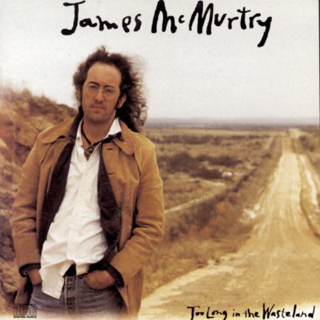 James McMurtry - Too Long In The Wasteland (Album Version) (1989)
