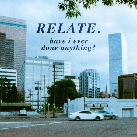 Relate-Have-I-Ever-Done-Anything-24-BIT-44-KHZ-WEB-FLAC-2025-OBZEN.jpg