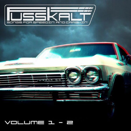 Fusskalt - Songs For Speedin' And Crashin' Volume 1-2 (2023)