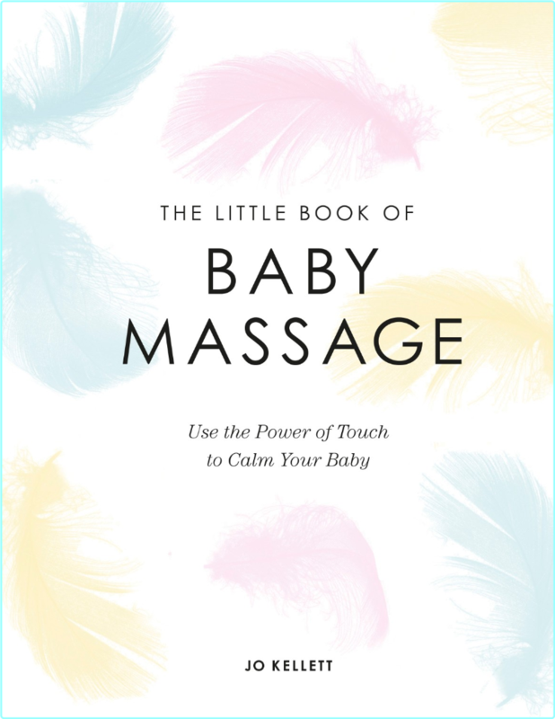 The Little Book Of Baby Massage Use The Power Of Touch To Calm Your Baby By DK
