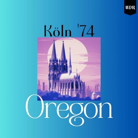 Oregon - Koln '74 (2025)