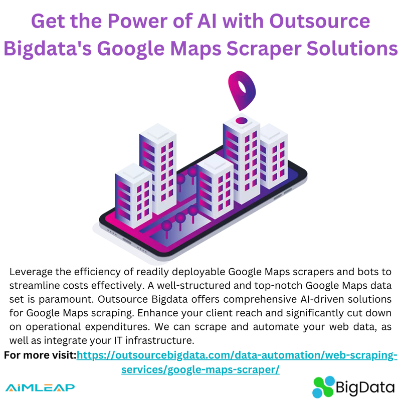 Get the Power of AI with Outsource Bigdata s Google Maps Scraper ...