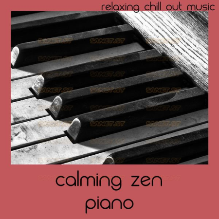 Relaxing Chill Out Music - Calming Zen Piano (2021)