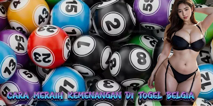 Cara Meraih Kemenangan di Togel BelgiaDUL