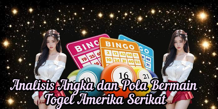 Analisis Angka dan Pola Bermain Togel Amerika Serikat