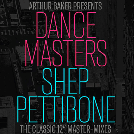 VA - Arthur Baker Presents Dance Masters - The Shep Pettibone Master-Mixes (2021) MP3