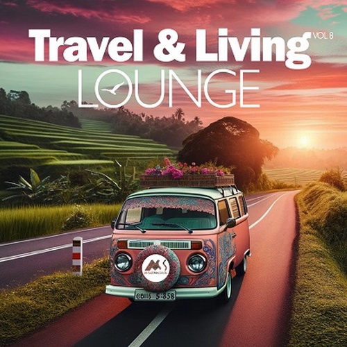 VA - Travel & Living Lounge, Vol. 1: Traveling Chillout Moods (2024) [FLAC]