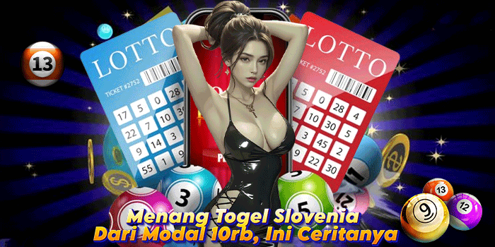Menang Togel Slovenia Dari Modal 10rb, Ini Ceritanya