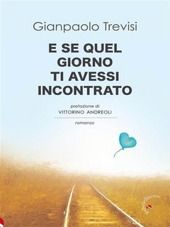 Gianpaolo Trevisi - E se quel giorno ti avessi incontrato (2023)
