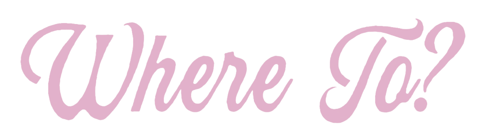 Where To?