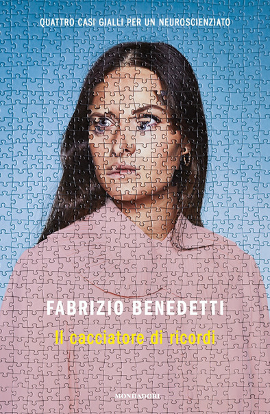 Fabrizio Benedetti – Il cacciatore di ricordi. Quattro casi gialli per un neuroscienziato (2021)