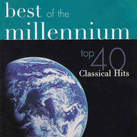 VA - Best Of The Millennium: Top 40 Classical Hits (1999)