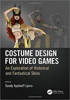 Costume Design for Video Games An Exploration of Historical and Fantastical Skins Costume Design for Video Games An Exploration of Historical and Fantastical Skins