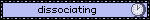 blinkie that says 'dissociating'