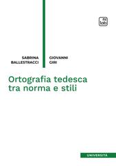 Sabrina Ballestracci, Giovanni Giri – Ortografia tedesca tra norma e stili (2025)