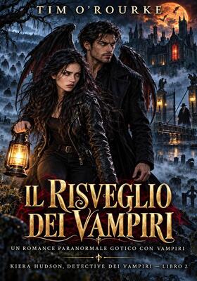 Tim O’Rourke - Kiera Hudson, detective dei vampiri. Serie uno. Vol. 2. Il risveglio dei vampiri (2026)