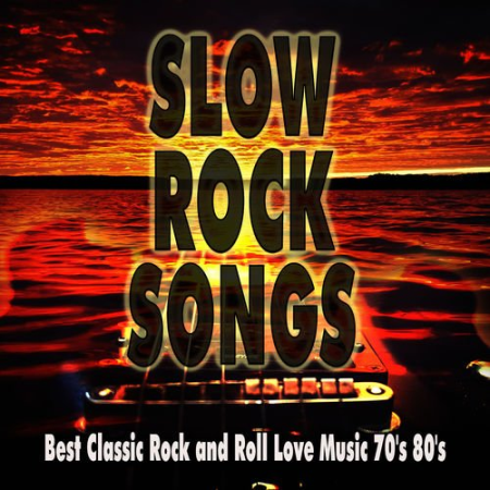 Various Artists - Slow Rock Songs: Best Classic Rock and Roll Love Music 70's 80's (2015) 