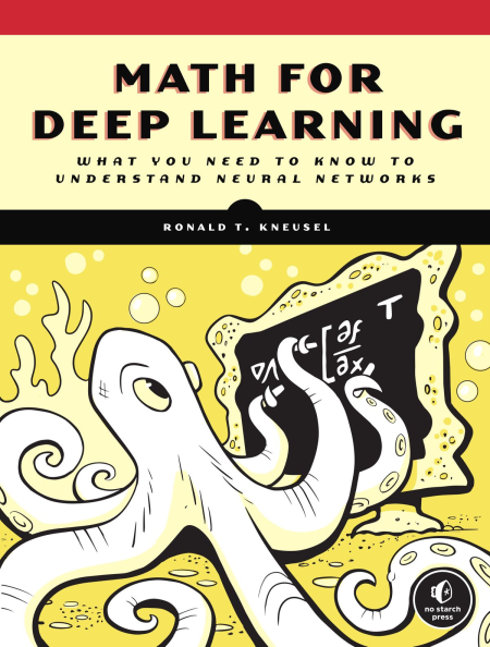 Math for Deep Learning: What You Need to Know to Understand Neural Networks (True EPUB)