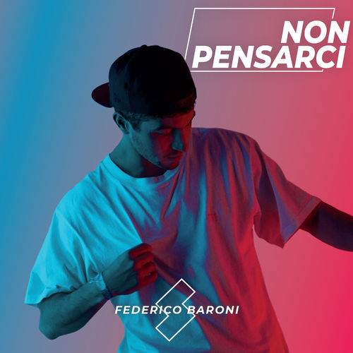 Federico Baroni - Non Pensarci [Album] (Artist First, 2019) FLAC