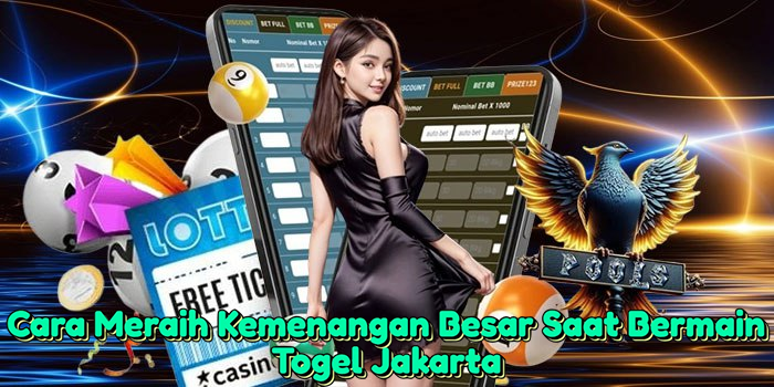 cara-meraih-kemenangan-besar-saat-bermain-togel-jakarta